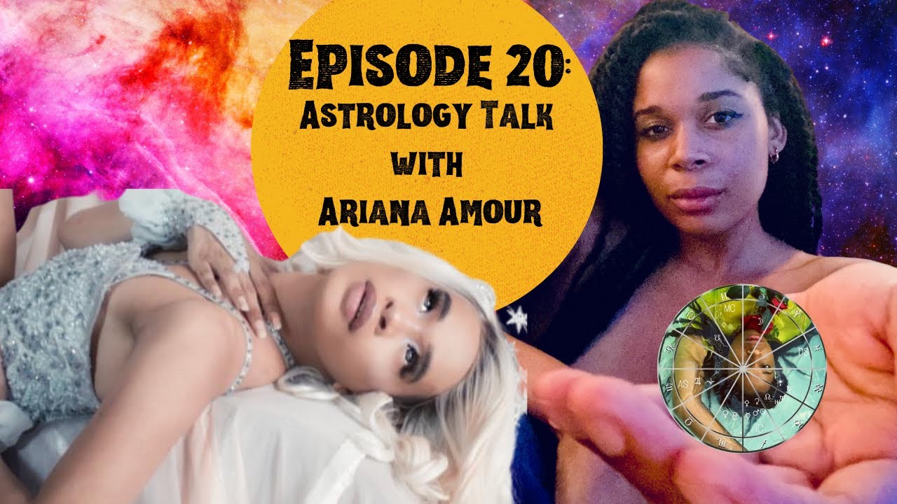Ep20: Astrology Talk with Ariana Amour