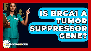 Is BRCA1 A Tumor Suppressor Gene? - Oncology Support Network