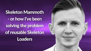 Skeleton Mammoth - solving the problem of Skeleton Loaders | Aleksandr Tkachenko | Conf42 JS 2023