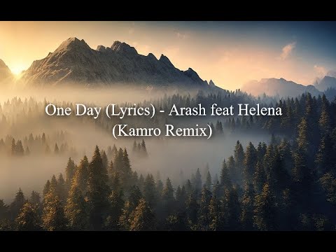 One Day (Lyrics) - Arash feat Helena (Kamro Remix)