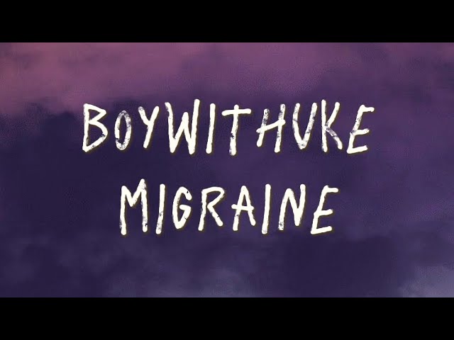 BoyWithUke - Migraine (Lyric Video) 