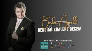 Bedri Ayselli Derdimi Kimlere Desem (Oficiall)
