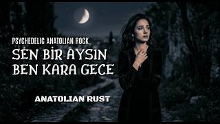 Sen Bir Aysın Ben Kara Gece Psychedelic Anatolian Rock Cover - Anatolian Rust