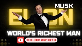 World's no. 1 Richest man - Elon Musk | Celebrity Wikipedia | Elon Musk networth ,career, Family