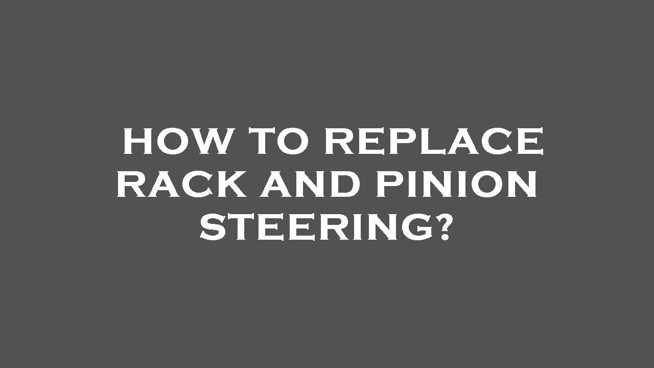 How to replace rack and pinion steering? YouTube