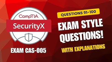 CompTIA SecurityX (CAS-005) Exam-Style Practice Questions 2025 | Q91–100 (With Explanations)