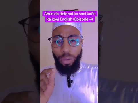 Dole Ka San Wanann Kafin Ka Koyi Turanci Episode 4 English Turanci 