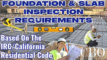 Foundation and Slab Inspection Requirements - IRC/CRC