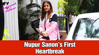 Nupur Sanon’s First Heartbreak