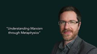 Understanding Marxism through Metaphysics