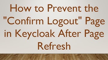 How to Prevent the "Confirm Logout" Page in Keycloak After Page Refresh