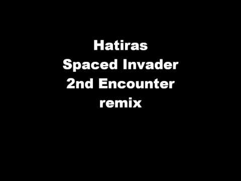 Hatiras - Spaced Invader (2nd Encounter Remix)