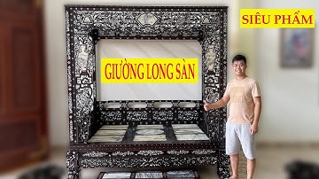 Siêu Phẩm Giường Long Sàn Gỗ Gụ Khảm Ốc | Phạm Văn Phúc