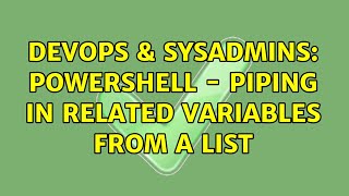 Famous DevOps & SysAdmins: Powershell - piping in related variables from a list Profile