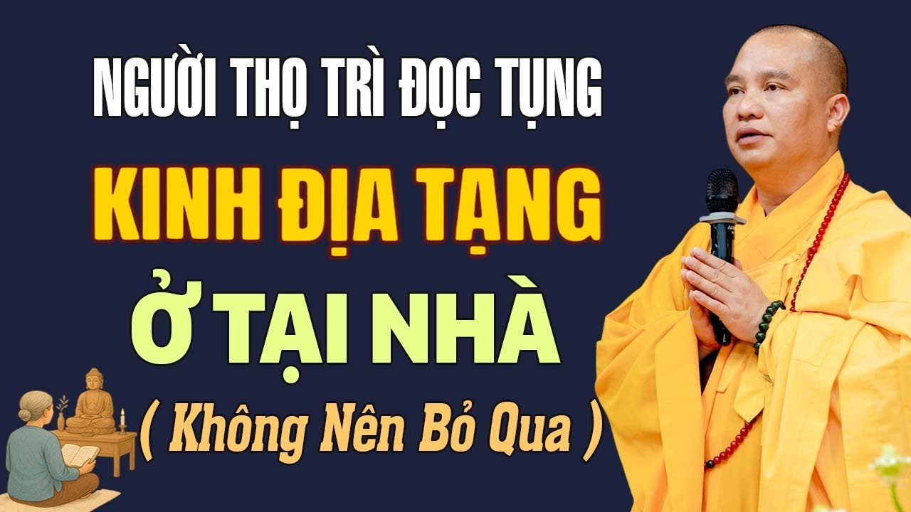 Người Thọ Trì Đọc Tụng Kinh Địa Tạng Ở Tại Nhà Không Nên Bỏ Qua Bài Giảng Này | Thầy Thích Đạo Thịnh