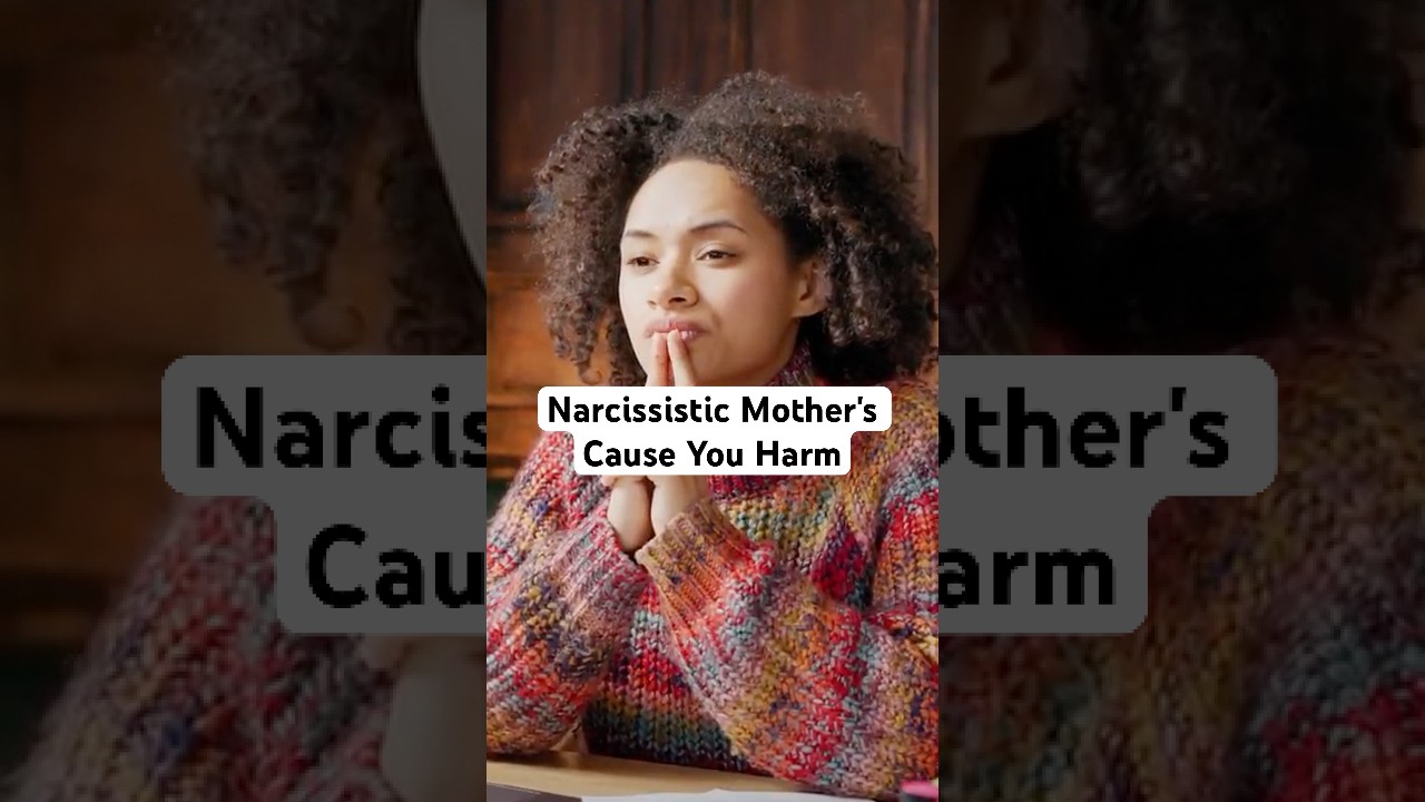 How Narcissistic Mother's Cause You Harm