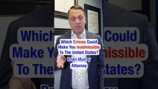 Are YOU aware of crimes that make you inadmissible to the U.S. Non-citizens need to know this!