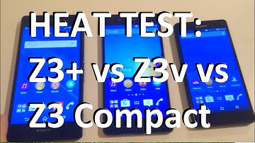 Sony Xperia Z3+ (Z3 Plus) Overheating TEST 4K Video vs Z3 Compact and Z3v