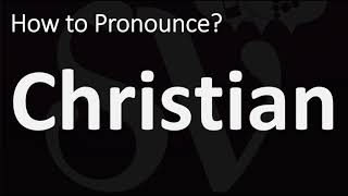 How to Pronounce Christian? (CORRECTLY)