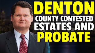 Denton County Contested Estates and Probate. J. Michael Young (800) 323-1857 (214) 382-2067