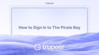 How to Sign In to The Pirate Bay