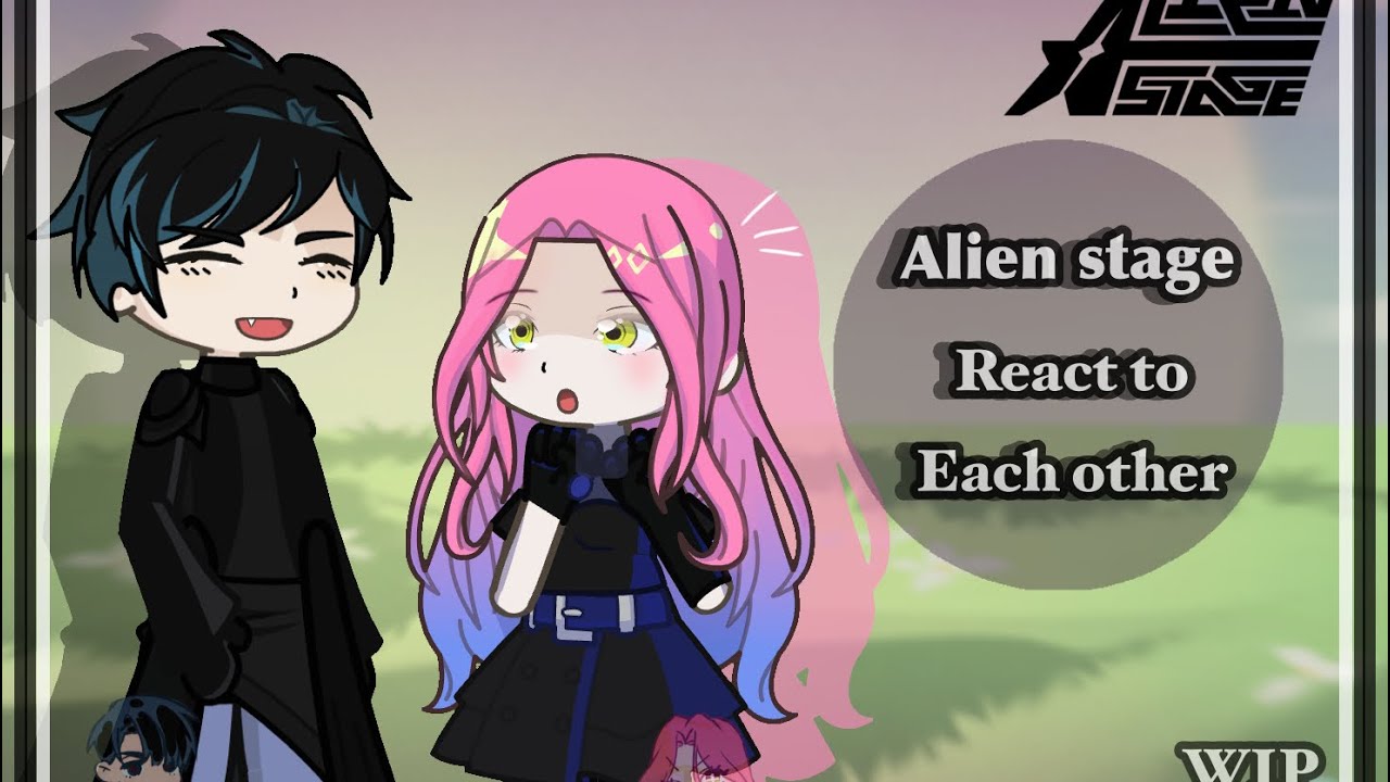 ALIEN STAGE REACT TO EACH OTHER || 0.5/1 || WIP || 1.5x speed || read ...