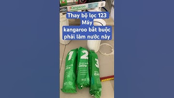 Thay bộ lõi lọc Thô 123 máy lọc nước Kangaroo Để gầm bếp. Chú ý khi xả lõi số 2 Kangaroo
