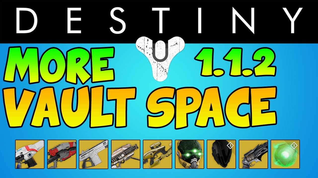 Destiny: More Vault Space - Increased Vault Space - Weapons Armor Gear Materials Update 1.1.2