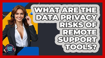 What Are The Data Privacy Risks Of Remote Support Tools? - Customer Support Coach