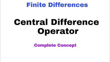 57. Central Difference Operator | Finite Differences