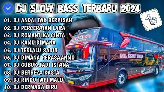 DJ SLOW FULL BASS TERBARU 2024 • ANDA1 TAK B3RPISAH • PERCERAIAN LARA || DJ TIKTOK TERBARU 2024 !!!