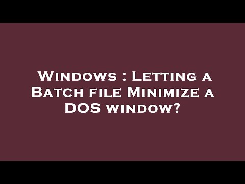 Windows : Letting a Batch file Minimize a DOS window?