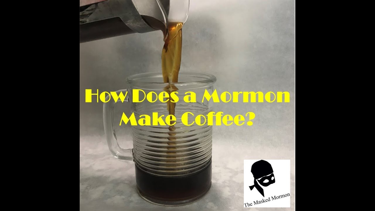 How Does A Mormon Make Coffee? YouTube