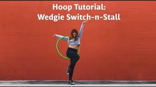 Single Hoop Tutorial: Wedgie Switch-n-Stall