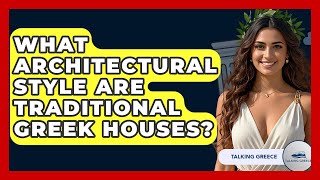 What Architectural Style Are Traditional Greek Houses? - Talking Greece