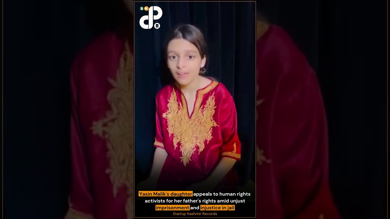 Yasin Malik's daughter appeals to human rights activists_Yasin Malik Family_Human Rights in Kashmir