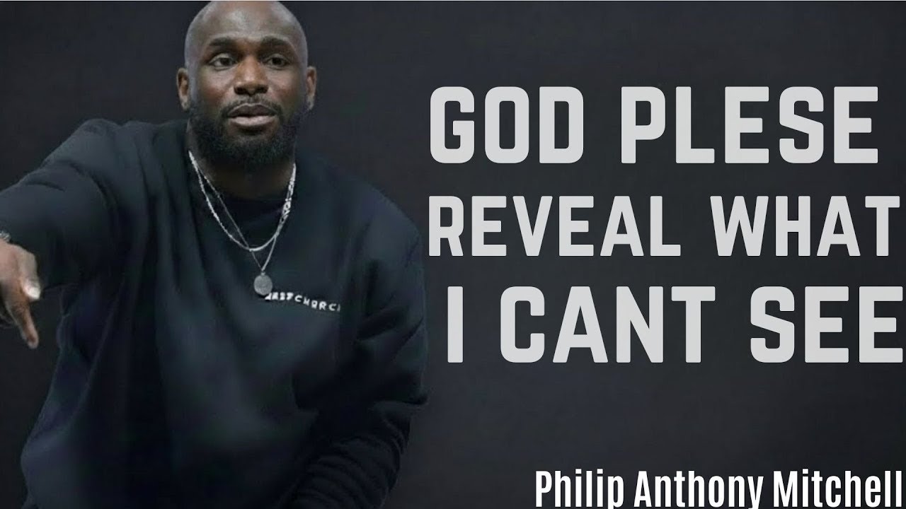 God, Please Reveal What I Can't See | Philip Anthony Mitchell