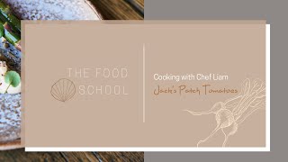 Cooking With Chef Liam Jacks Patch Tomatoes