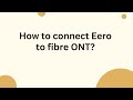 How to connect Eero to fibre ONT?