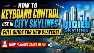 Full How To Use Keyboard Control's In Cities Skylines | Full Explained Here  Update