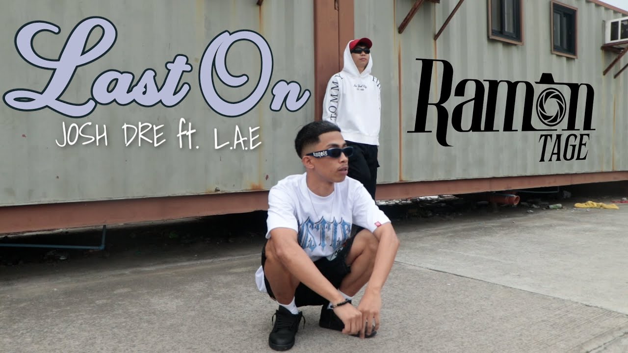 LAST ON - Josh Dre feat. L.A.E | Directed by RaMontage