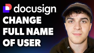 How to Change Full Name of a User Docusign (Full 2025 Guide)
