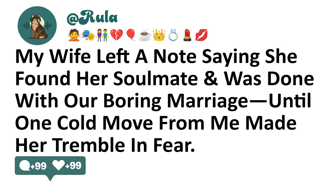 My Wife Left A Note Saying She Found Her Soulmate & Was Done With Our Boring Marriage—Until One Cold