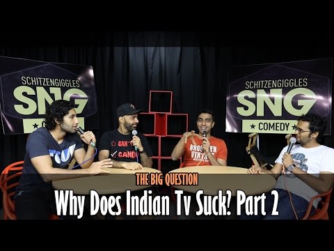 SnG: Why Does Indian TV Suck? - Part 2 | The Big Question Episode 9 | Video Podcast