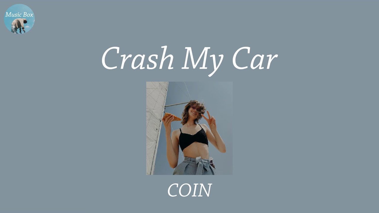 COIN – Crash My Car Lyrics