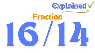 How to Simplify the Fraction 16/14 and as a Mixed Fraction