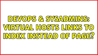 DevOps & SysAdmins: Virtual hosts links to index instead of page? (2 Solutions!!)