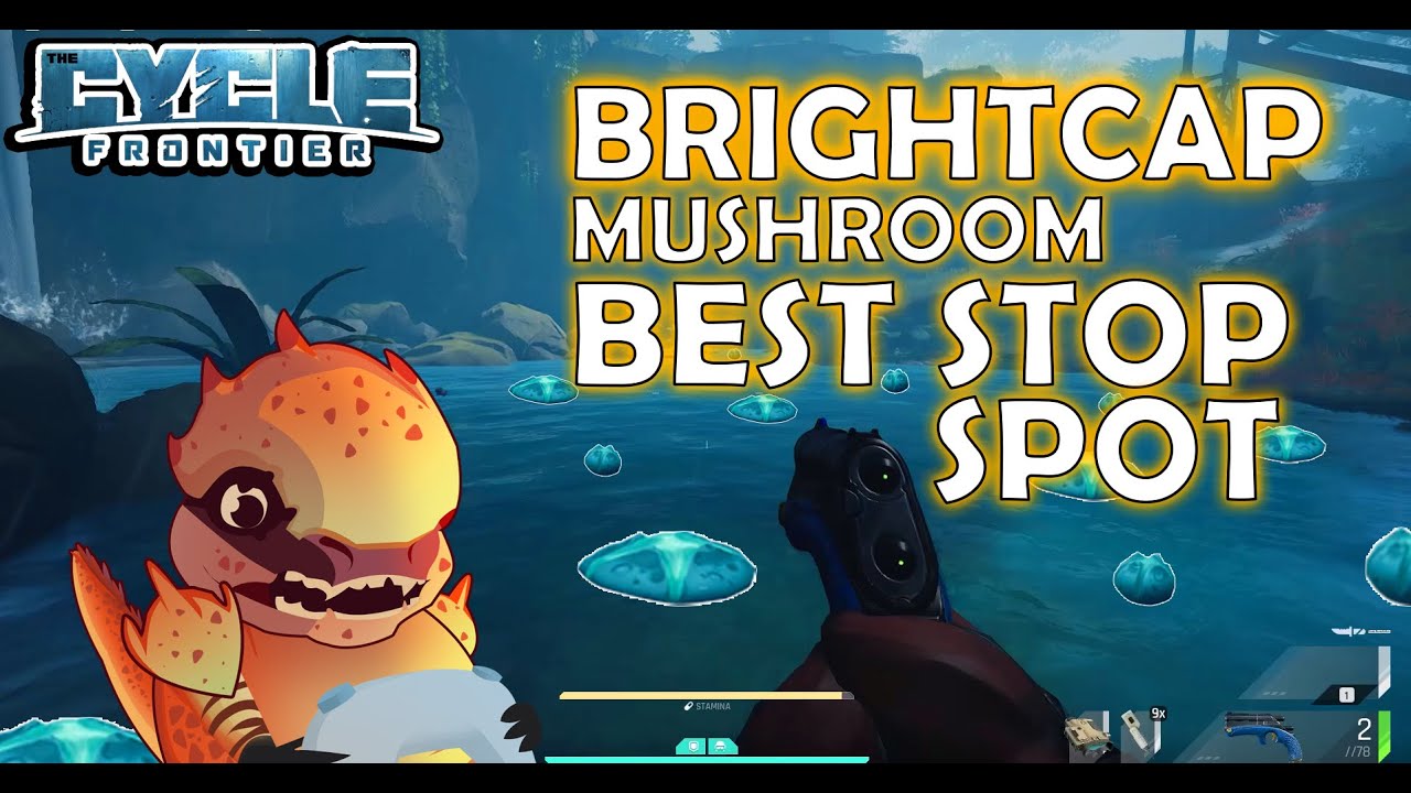 BRIGHTCAP MUSHROOM BEST PLACE TO FIND | THE CYCLE: FRONTIER