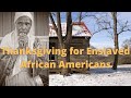 Thanksgiving Day on Slave Plantations: How Enslaved African Americans Celebrated Thanksgiving