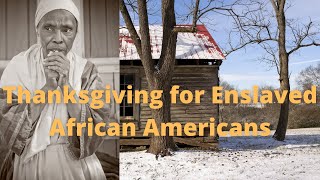Thanksgiving Day on Slave Plantations: How Enslaved African Americans Celebrated Thanksgiving by Life with Dr. Trish Varner 20,848 views 2 years ago 17 minutes